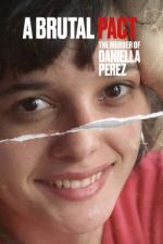 Watch Pacto Brutal: O Assassinato de Daniella Perez M4ufreemovies