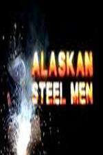 Watch Alaskan Steel Men M4ufreemovies