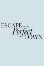 Watch Escape to the Perfect Town M4ufreemovies
