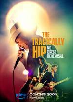 Watch The Tragically Hip: No Dress Rehearsal M4ufreemovies