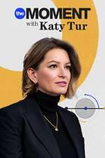 Watch The Moment with Katy Tur M4ufreemovies