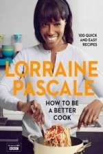 Watch Lorraine Pascale How To Be A Better Cook M4ufreemovies