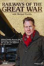 Watch Railways of the Great War with Michael Portillo M4ufreemovies