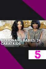 Watch Billionaire Babies: 24 Carat Kids M4ufreemovies