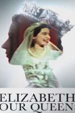 Watch Elizabeth: Our Queen M4ufreemovies
