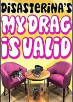 Watch Disasterina's My Drag Is Valid M4ufreemovies