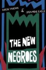 Watch The New Negroes with Baron Vaughn & Open Mike Eagle M4ufreemovies