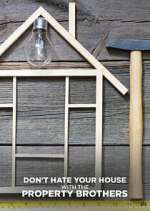 Watch Don\'t Hate Your House with the Property Brothers M4ufreemovies