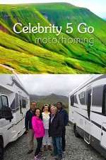 Watch Celebrity 5 Go Motorhoming M4ufreemovies