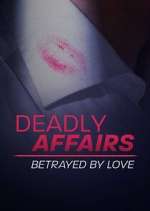 Watch Deadly Affairs: Betrayed by Love M4ufreemovies