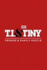 Watch T.I. & Tiny: Friends & Family Hustle M4ufreemovies