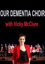 Watch Our Dementia Choir with Vicky Mcclure M4ufreemovies