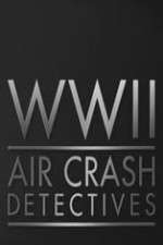 Watch World War II Air Crash Detectives M4ufreemovies