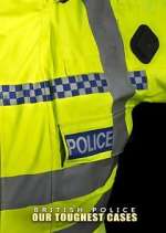 Watch British Police: Our Toughest Cases M4ufreemovies