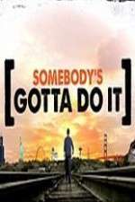 Watch Somebody's Gotta Do It M4ufreemovies