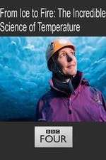 Watch From Ice to Fire: The Incredible Science of Temperature M4ufreemovies