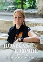 Watch Roman Empire by Train with Alice Roberts M4ufreemovies