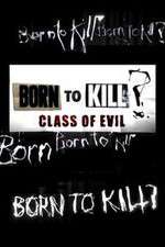Watch Born to Kill? Class of Evil M4ufreemovies
