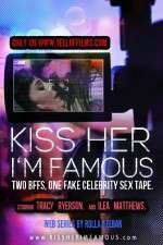 Watch Kiss Her Im Famous M4ufreemovies