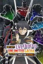 Watch My Gift Lvl 9999 Unlimited Gacha: Backstabbed in a Backwater Dungeon, I\'m Out for Revenge! M4ufreemovies