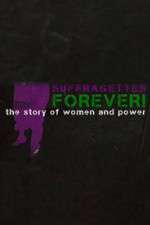 Watch Suffragettes Forever The Story of Women and Power M4ufreemovies