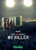 Watch How I Caught My Killer M4ufreemovies