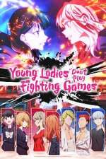 Watch Young Ladies Don\'t Play Fighting Games M4ufreemovies