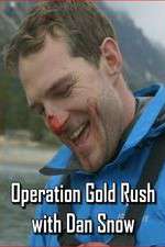 Watch Operation Gold Rush with Dan Snow M4ufreemovies