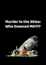Watch Murder in the Skies: Who Downed MH17? M4ufreemovies