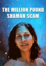 Watch The Million Pound Shaman Scam M4ufreemovies