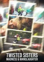 Watch Twisted Sisters: Madness & Manslaughter M4ufreemovies