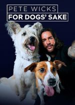 Watch Pete Wicks: For Dogs\' Sake M4ufreemovies