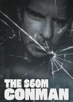 Watch The Sixty Million Dollar Conman M4ufreemovies