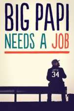 Watch Big Papi Needs a Job M4ufreemovies