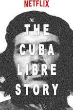 Watch The Cuba Libre Story M4ufreemovies