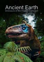 Watch Ancient Earth: Dinosaurs of the Frozen Continent M4ufreemovies