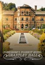 Watch Yorkshire\'s Poshest Hotel: Grantley Hall M4ufreemovies