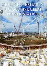 Watch Building Britain's Biggest Nuclear Power Station M4ufreemovies