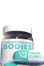 Watch Embarrassing Bodies - Live from the Clinic M4ufreemovies