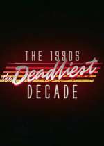 Watch The 1990s: The Deadliest Decade M4ufreemovies