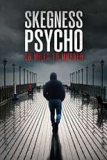 Watch Skegness Psycho: 28 Miles To Murder M4ufreemovies