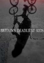 Watch Britain's Deadliest Kids M4ufreemovies