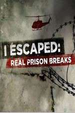 Watch I Escaped: Real Prison Breaks M4ufreemovies