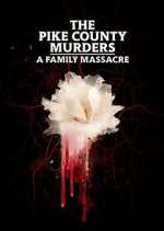 Watch The Pike County Murders: A Family Massacre M4ufreemovies