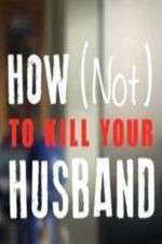 Watch How Not to Kill Your Husband M4ufreemovies