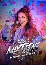 Watch Thalia's Mixtape: El Soundtrack de Mi Vida M4ufreemovies