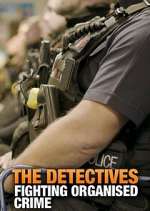 Watch The Detectives: Fighting Organised Crime M4ufreemovies