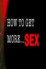 Watch How to Get More Sex M4ufreemovies