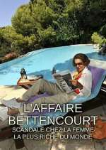 Watch L'Affaire Bettencourt : Scandale chez la femme la plus riche du monde M4ufreemovies