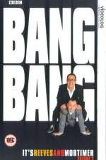 Watch Bang Bang Its Reeves and Mortimer M4ufreemovies